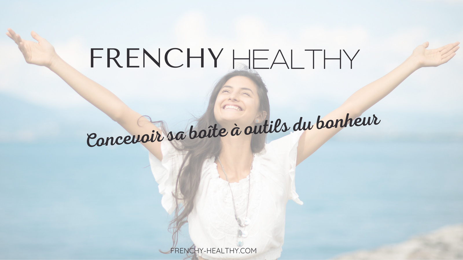 concevoir sa boîte à outils du bonheur