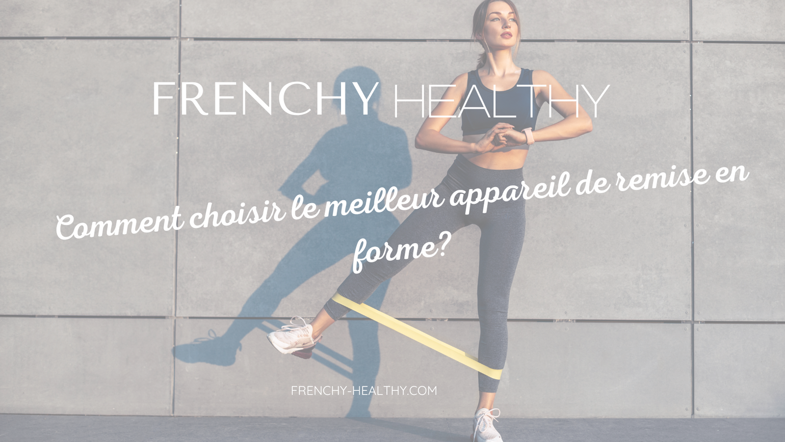 comment choisir appareil de remise en forme